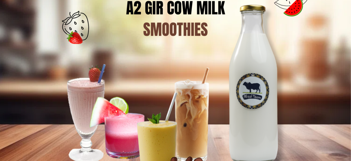 Misri-Farm_Health benefits_A2-Gir-Cow-Milk-Smoothies-Drinks
